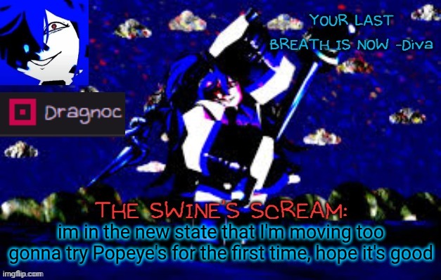 grandparents are picking it up | im in the new state that I'm moving too gonna try Popeye's for the first time, hope it's good | image tagged in dragnoc's deep blue diva announcement template | made w/ Imgflip meme maker