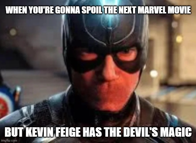 No Spoilers | WHEN YOU'RE GONNA SPOIL THE NEXT MARVEL MOVIE; BUT KEVIN FEIGE HAS THE DEVIL'S MAGIC | image tagged in mouth,marvel | made w/ Imgflip meme maker