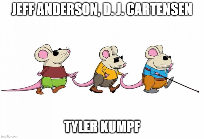 JEFF ANDERSON, D. J. CARTENSEN; TYLER KUMPF | made w/ Imgflip meme maker