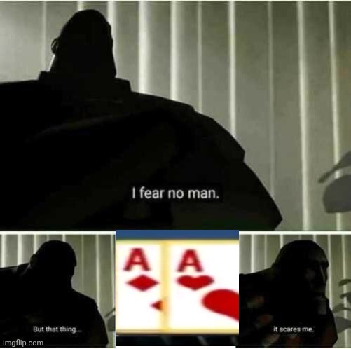 I fear no man | image tagged in i fear no man | made w/ Imgflip meme maker