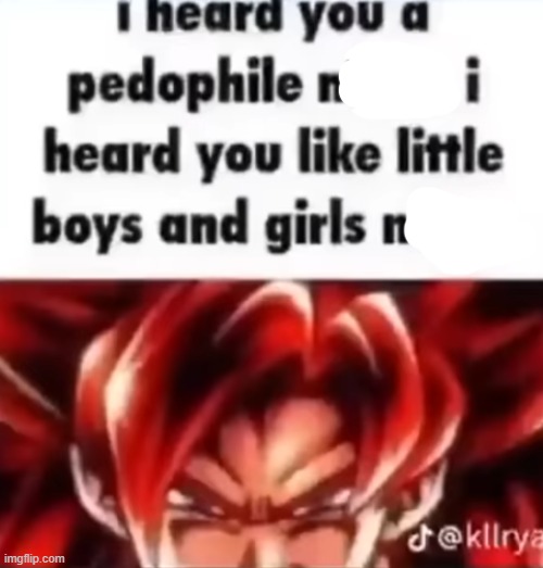 image tagged in i heard you a pedophile | made w/ Imgflip meme maker
