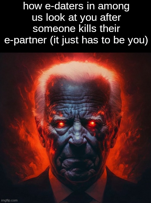 . | how e-daters in among us look at you after someone kills their e-partner (it just has to be you) | image tagged in how white people look at you after they lose their marbles | made w/ Imgflip meme maker