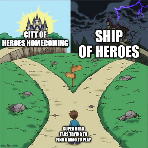 The true Super Hero MMO vs Pathetic Pretender | SHIP OF HEROES; CITY OF HEROES HOMECOMING; SUPER HERO FANS TRYING TO FIND A MMO TO PLAY | image tagged in two paths,city of heroes,ship of heroes | made w/ Imgflip meme maker
