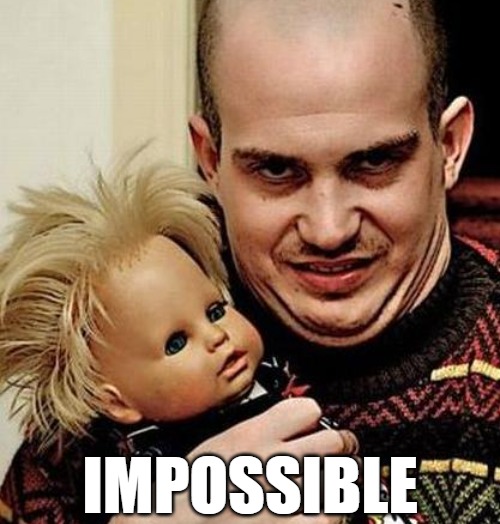 IMPOSSIBLE | made w/ Imgflip meme maker