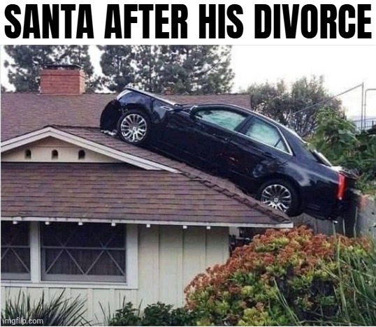 SANTA AFTER HIS DIVORCE | image tagged in santa claus,funny | made w/ Imgflip meme maker