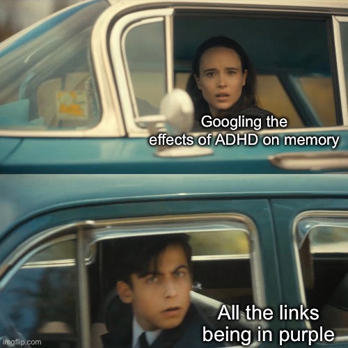 ADHD memory | Googling the effects of ADHD on memory; All the links being in purple | image tagged in umbrella academy meme,memory,adhd,loss | made w/ Imgflip meme maker