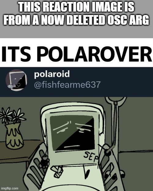 crolaroid accidently pushed his girl down the stairs and killed her </3 | THIS REACTION IMAGE IS FROM A NOW DELETED OSC ARG | made w/ Imgflip meme maker