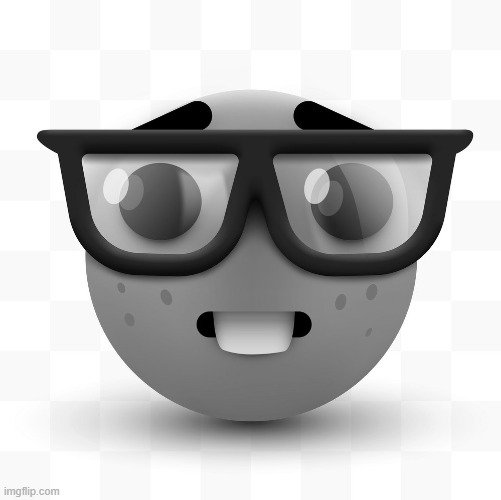 you have found a rare greyscale nerd emoji, they only appear 1 out of every 10,000 nerd emojis | image tagged in nerd emoji | made w/ Imgflip meme maker