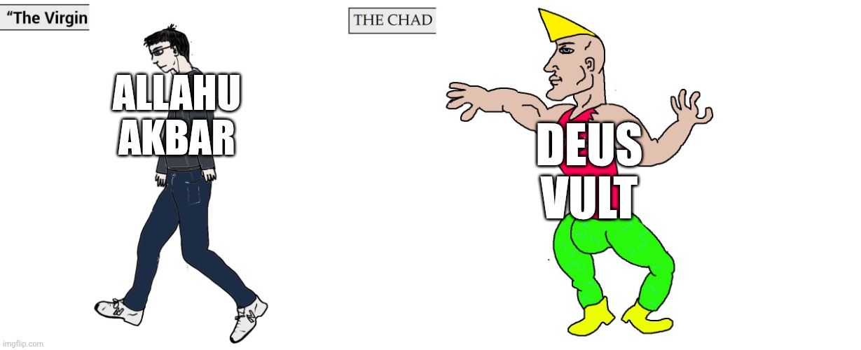 Deus Vult > Allahu Akbar | ALLAHU AKBAR; DEUS VULT | image tagged in virgin and chad | made w/ Imgflip meme maker