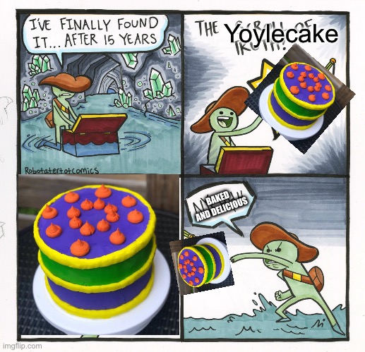 The Scroll Of Truth | Yoylecake; BAKED AND DELICIOUS | image tagged in memes,the scroll of truth | made w/ Imgflip meme maker