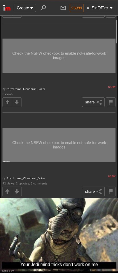 Here before it’s deleted | image tagged in your jedi mind tricks don t work on me | made w/ Imgflip meme maker