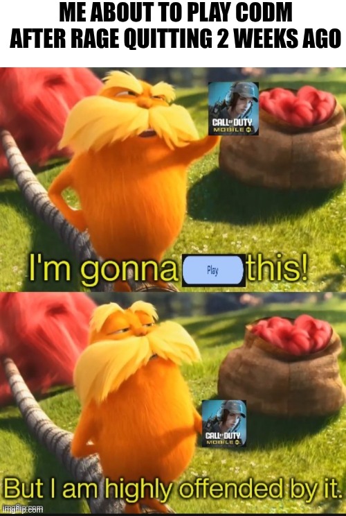 ME ABOUT TO PLAY CODM AFTER RAGE QUITTING 2 WEEKS AGO | made w/ Imgflip meme maker