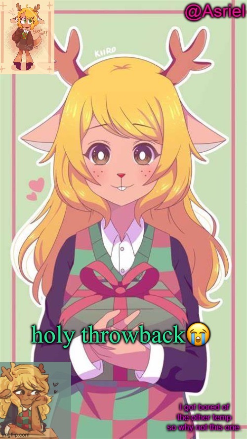 Asriel's Noelle temp because why not | holy throwback😭 | image tagged in asriel's noelle temp because why not | made w/ Imgflip meme maker