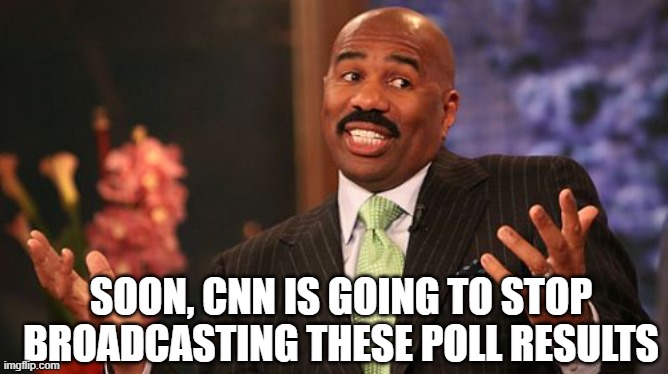 Steve Harvey | SOON, CNN IS GOING TO STOP BROADCASTING THESE POLL RESULTS | image tagged in steve harvey | made w/ Imgflip meme maker