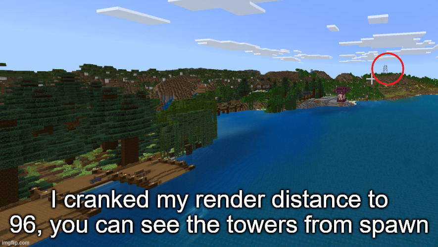 (It's around 1500 blocks away) | I cranked my render distance to 96, you can see the towers from spawn | made w/ Imgflip meme maker