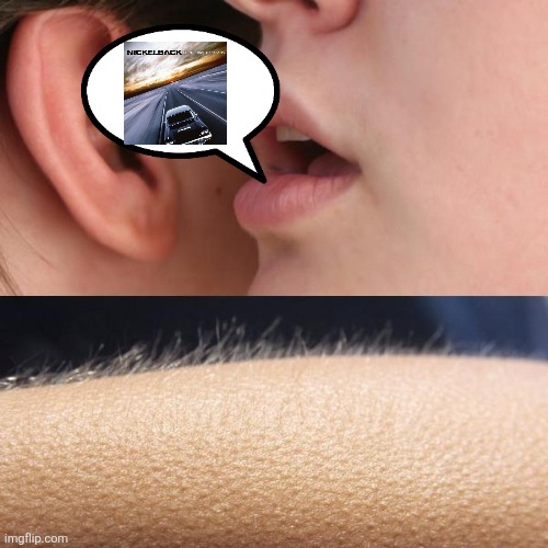 Whisper and Goosebumps | image tagged in whisper and goosebumps | made w/ Imgflip meme maker
