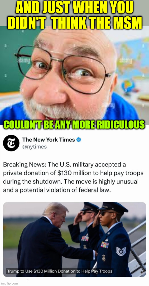 AND JUST WHEN YOU DIDN'T  THINK THE MSM COULDN'T BE ANY MORE RIDICULOUS | image tagged in when the student asks the english teacher if spelling matters | made w/ Imgflip meme maker