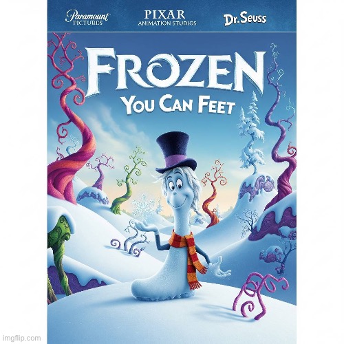 Frozen: you can feet | image tagged in frozen you can feet | made w/ Imgflip meme maker