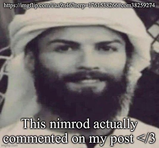 Muslimano Ronaldo | https://imgflip.com/i/aa9n46?nerp=1761538266#com38259274; This nimrod actually commented on my post </3 | image tagged in muslimano ronaldo | made w/ Imgflip meme maker