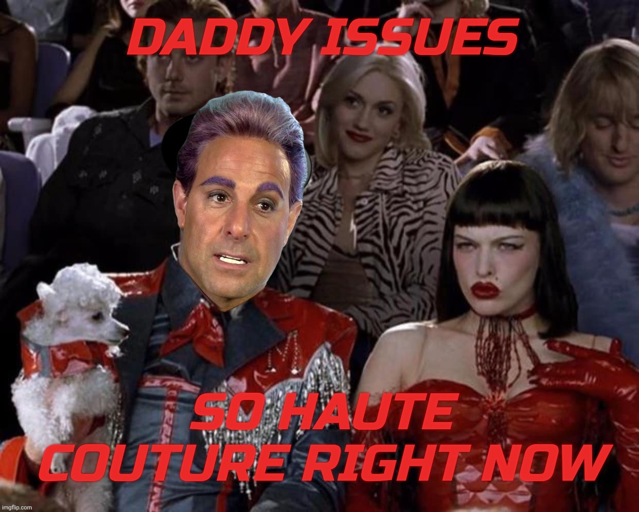 c   Mugatu So Hot Right Now | DADDY ISSUES SO HAUTE COUTURE RIGHT NOW | image tagged in c mugatu so hot right now | made w/ Imgflip meme maker