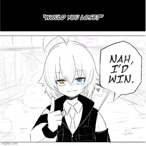 NEW TEMP- | image tagged in hoshino nah i'd win | made w/ Imgflip meme maker