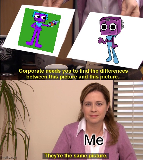 Revenge Against my Hater for Making fun of my oc | Me | image tagged in memes,they're the same picture,funny,truth,dandy's world,spliff | made w/ Imgflip meme maker