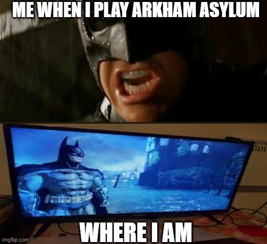 this is so hard | ME WHEN I PLAY ARKHAM ASYLUM; WHERE I AM | image tagged in batman where is he | made w/ Imgflip meme maker