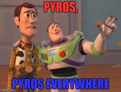 Many Spy Players Understand This... | PYROS, PYROS EVERYWHERE | image tagged in memes,x x everywhere,team fortress 2 | made w/ Imgflip meme maker