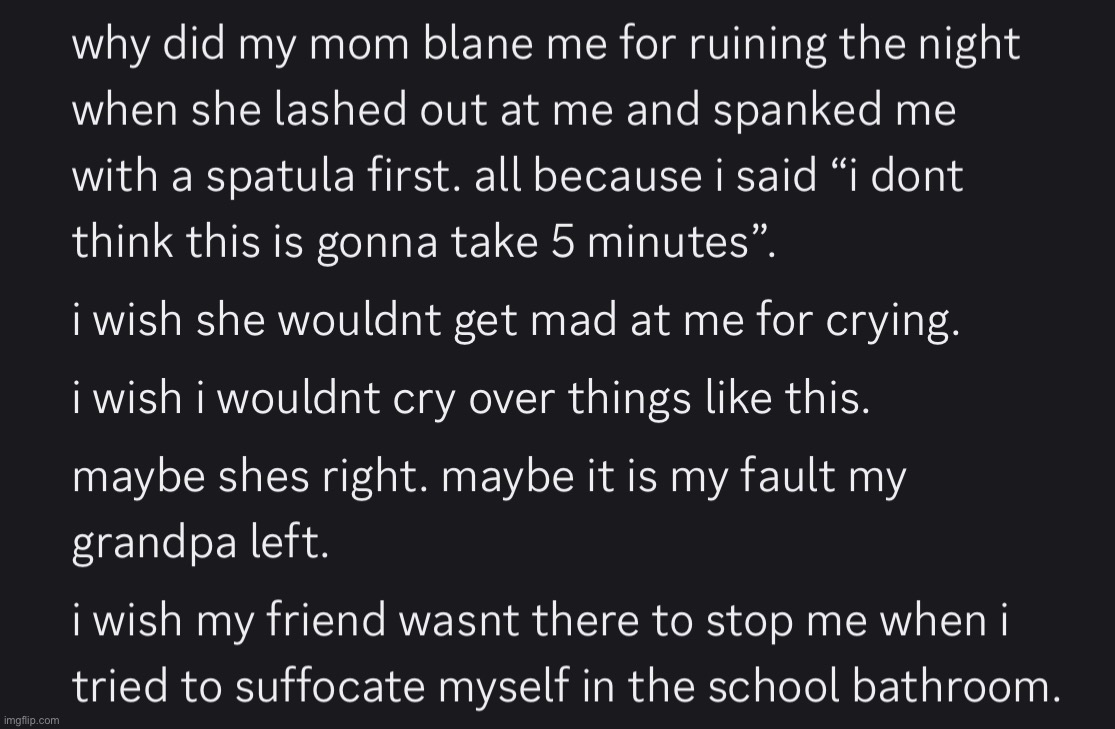 my siblings were traumatized from my parents arguing. mom blamed me for traumatizing them last night. | made w/ Imgflip meme maker
