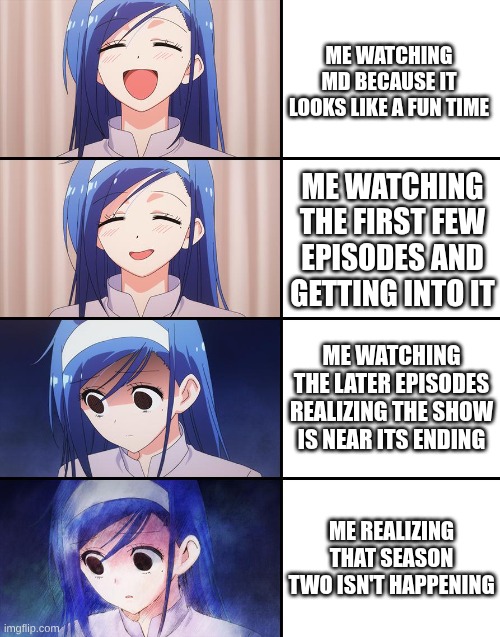 Happiness to despair | ME WATCHING MD BECAUSE IT LOOKS LIKE A FUN TIME; ME WATCHING THE FIRST FEW EPISODES AND GETTING INTO IT; ME WATCHING THE LATER EPISODES REALIZING THE SHOW IS NEAR ITS ENDING; ME REALIZING THAT SEASON TWO ISN'T HAPPENING | image tagged in happiness to despair,murder drones | made w/ Imgflip meme maker