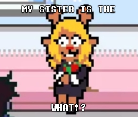 "roaring knight" *ahem* | MY SISTER IS THE; WHAT!? | image tagged in noelle confused | made w/ Imgflip meme maker