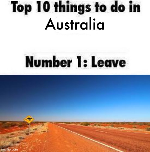 Top 10 things to do in blank | Australia | image tagged in top 10 things to do in blank | made w/ Imgflip meme maker