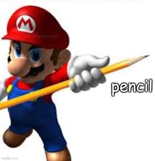 Mario Pencil | pencil | image tagged in mario,super mario,nintendo,pencil | made w/ Imgflip meme maker