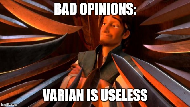 Flynn rider swords | BAD OPINIONS:; VARIAN IS USELESS | image tagged in flynn rider swords | made w/ Imgflip meme maker