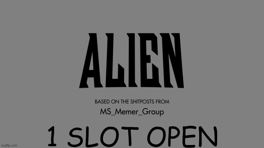 JOIN WHILE YOU CAN | 1 SLOT OPEN | made w/ Imgflip meme maker