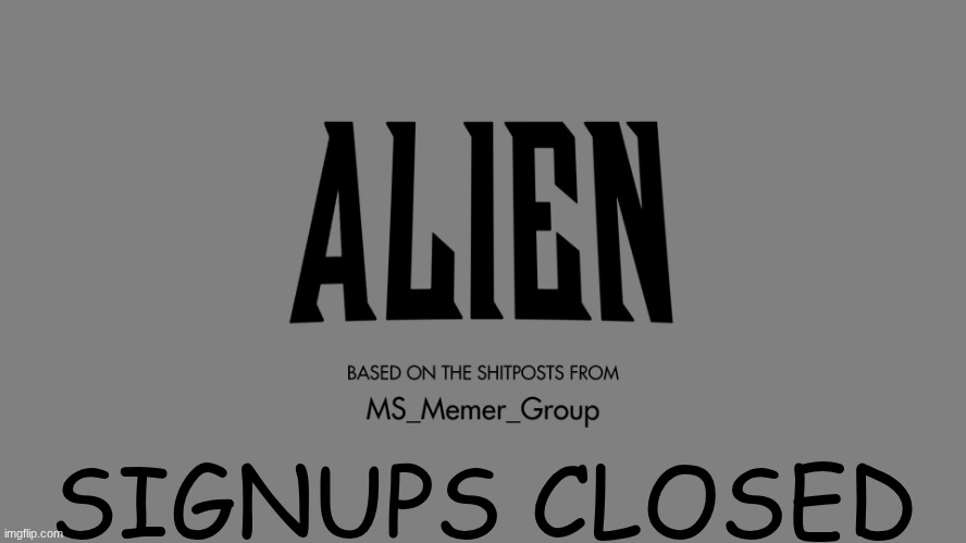 NO MORE SUBMISSIONS | SIGNUPS CLOSED | made w/ Imgflip meme maker
