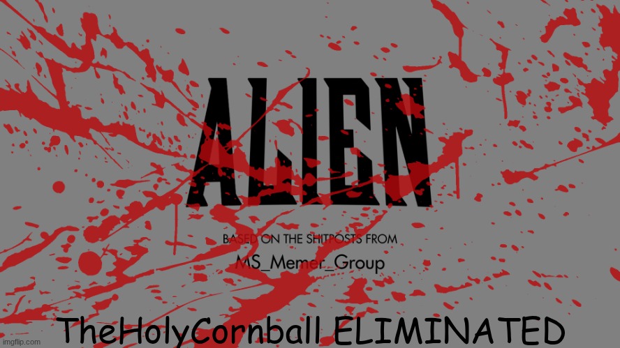 round 3 | TheHolyCornball ELIMINATED | made w/ Imgflip meme maker