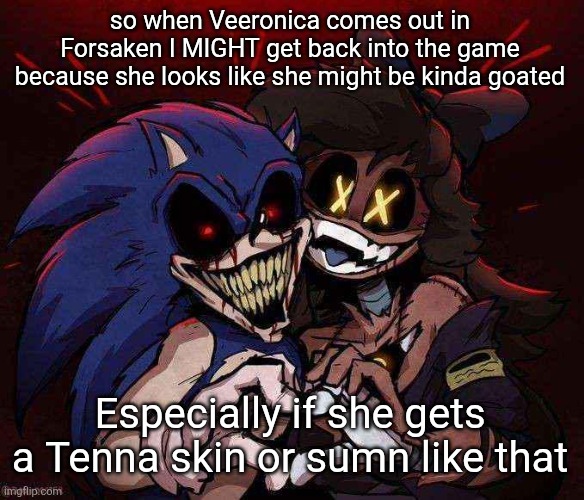 might be the sole reason I play Forsaken again | so when Veeronica comes out in Forsaken I MIGHT get back into the game because she looks like she might be kinda goated; Especially if she gets a Tenna skin or sumn like that | image tagged in joinkly scrank | made w/ Imgflip meme maker