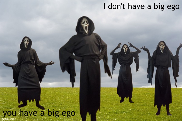 Happy spooky month! | I don't have a big ego; you have a big ego | image tagged in empty field,jesus saves,praise be to god,glory to the lord | made w/ Imgflip meme maker