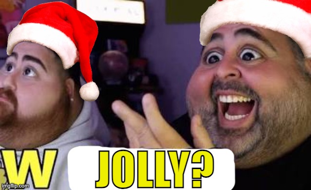 W faps? | JOLLY? | image tagged in w faps | made w/ Imgflip meme maker