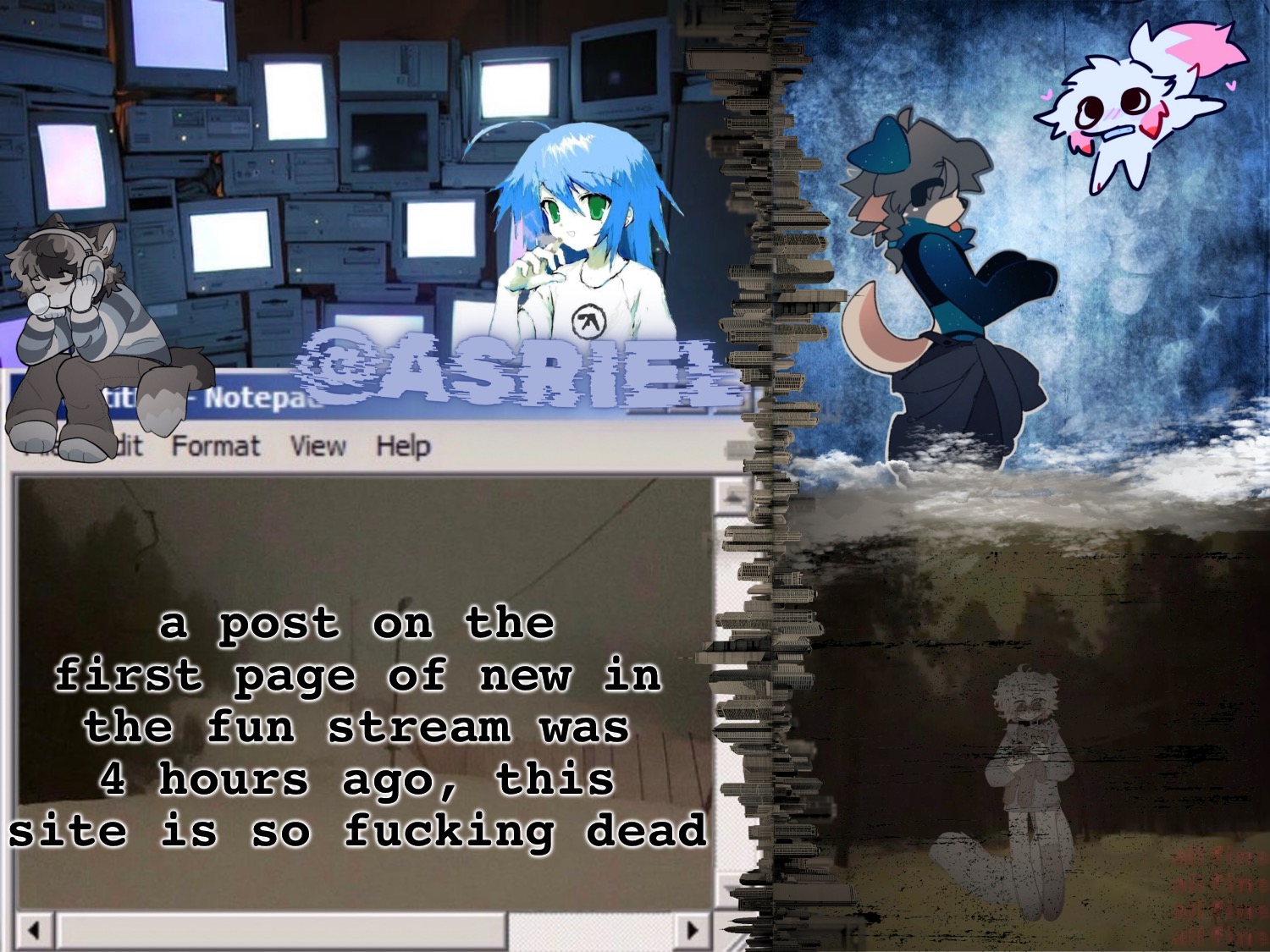 asriels desaturated temp | a post on the first page of new in the fun stream was 4 hours ago, this site is so fucking dead | image tagged in asriels desaturated temp | made w/ Imgflip meme maker