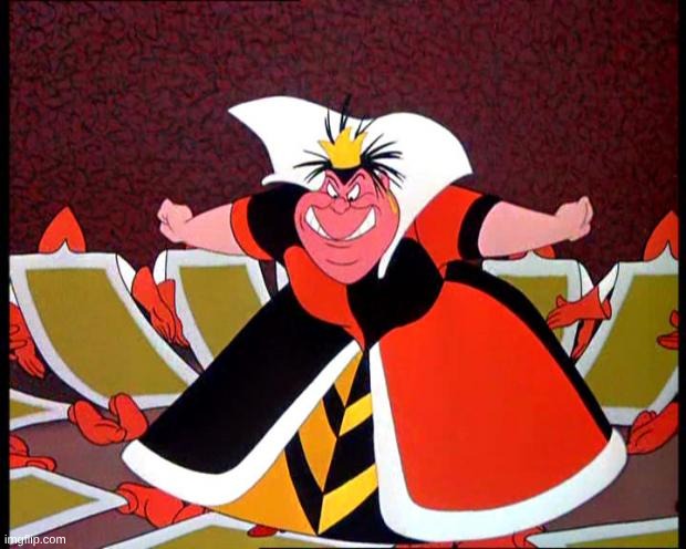 image tagged in queen of hearts | made w/ Imgflip meme maker