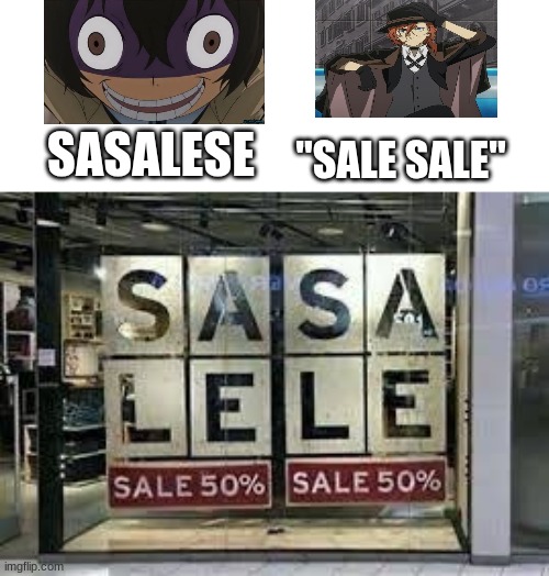 the difference between Leaf and Kanao (Kanao is Chuuya and I'm Dazai) | SASALESE; "SALE SALE" | image tagged in bsd,memes | made w/ Imgflip meme maker