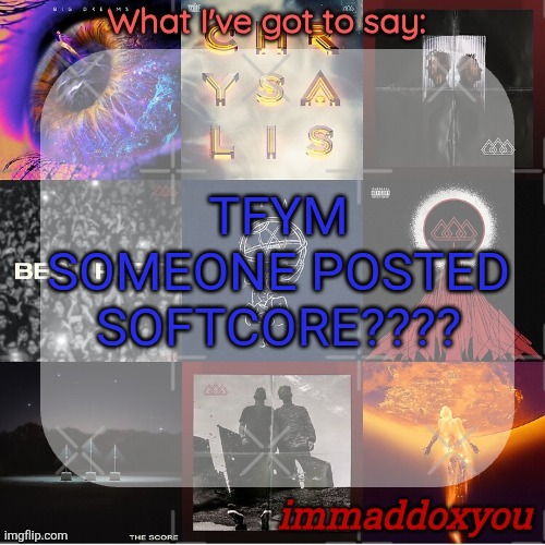 my wifi's ass right now so thankfully I missed it | TFYM SOMEONE POSTED SOFTCORE???? | image tagged in immaddoxyou's epic asf the score announcement temp remastered | made w/ Imgflip meme maker