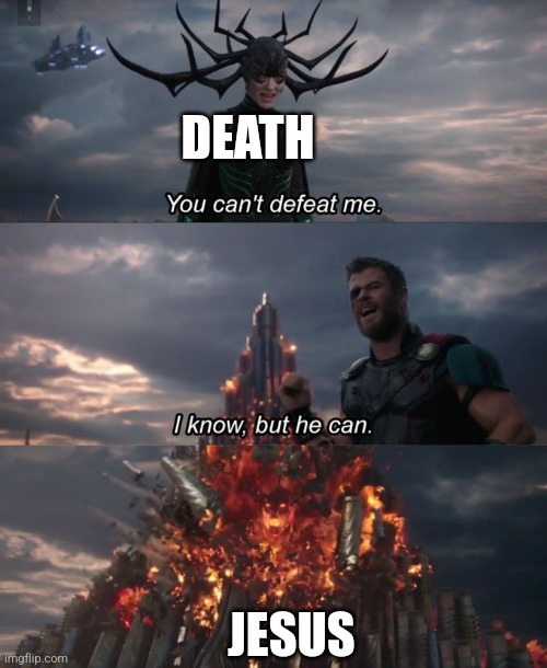 You shall not blaspheme the holy spirit by commenting horrid things. | DEATH; JESUS | image tagged in you can't defeat me,death,jesus,christianity | made w/ Imgflip meme maker