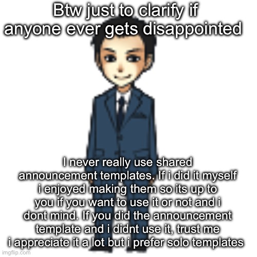 Rn i was thinking of making one sooo | Btw just to clarify if anyone ever gets disappointed; I never really use shared announcement templates. If i did it myself i enjoyed making them so its up to you if you want to use it or not and i dont mind. If you did the announcement template and i didnt use it, trust me i appreciate it a lot but i prefer solo templates | image tagged in moriarty but a shimeji | made w/ Imgflip meme maker