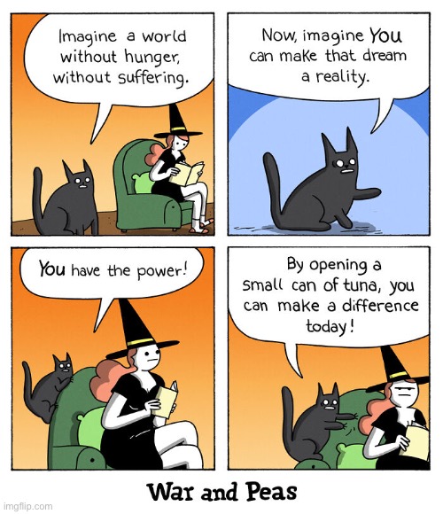 For only $19 a month you can keep a kitty fed… | image tagged in cats,war and peas,comics,witch,hunger,tuna | made w/ Imgflip meme maker