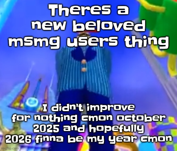 Aura farming | Theres a new beloved msmg users thing; I didn't improve for nothing cmon october 2025 and hopefully 2026 finna be my year cmon | image tagged in aura farming | made w/ Imgflip meme maker