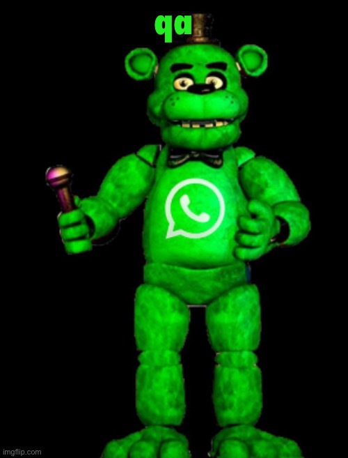 freddy whatsapp | qa | image tagged in freddy whatsapp | made w/ Imgflip meme maker