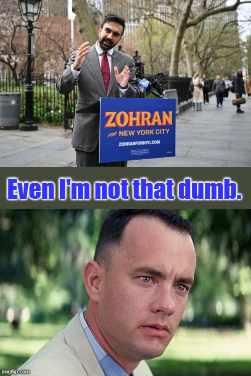 Even I'm not that dumb. | image tagged in memes,and just like that | made w/ Imgflip meme maker